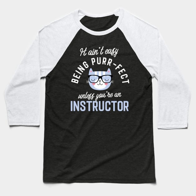 Instructor Cat Lover Gifts - It ain't easy being Purr Fect Baseball T-Shirt by BetterManufaktur